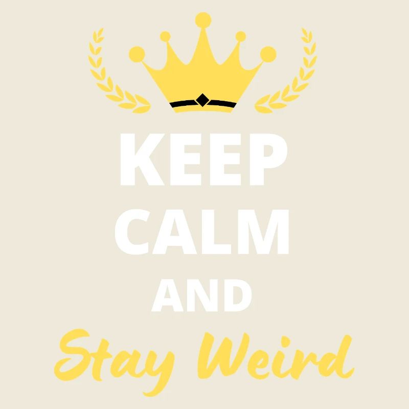 Keep Calm and Stay Weird