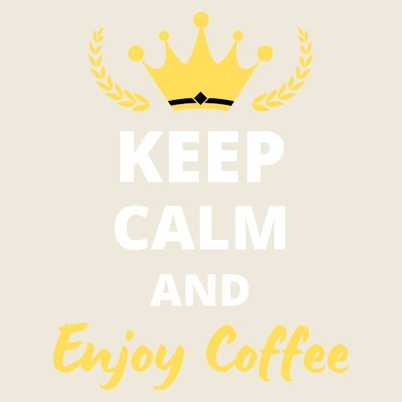 “Keep Calm and Enjoy Coffee” - Pour caféine