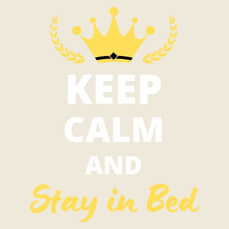 “Keep Calm and Stay in Bed”