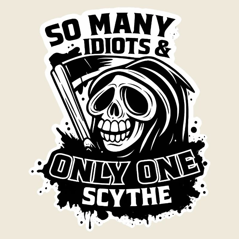 Sensenmann So viele Idioten Eine Sense