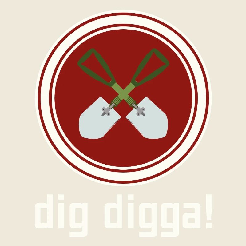 dig digga!