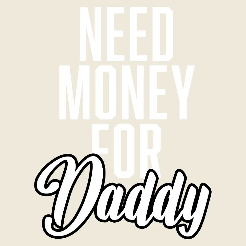 Need Money For Daddy