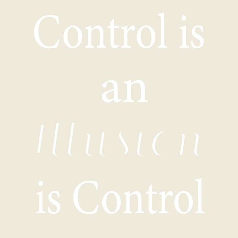 Control is an illusion