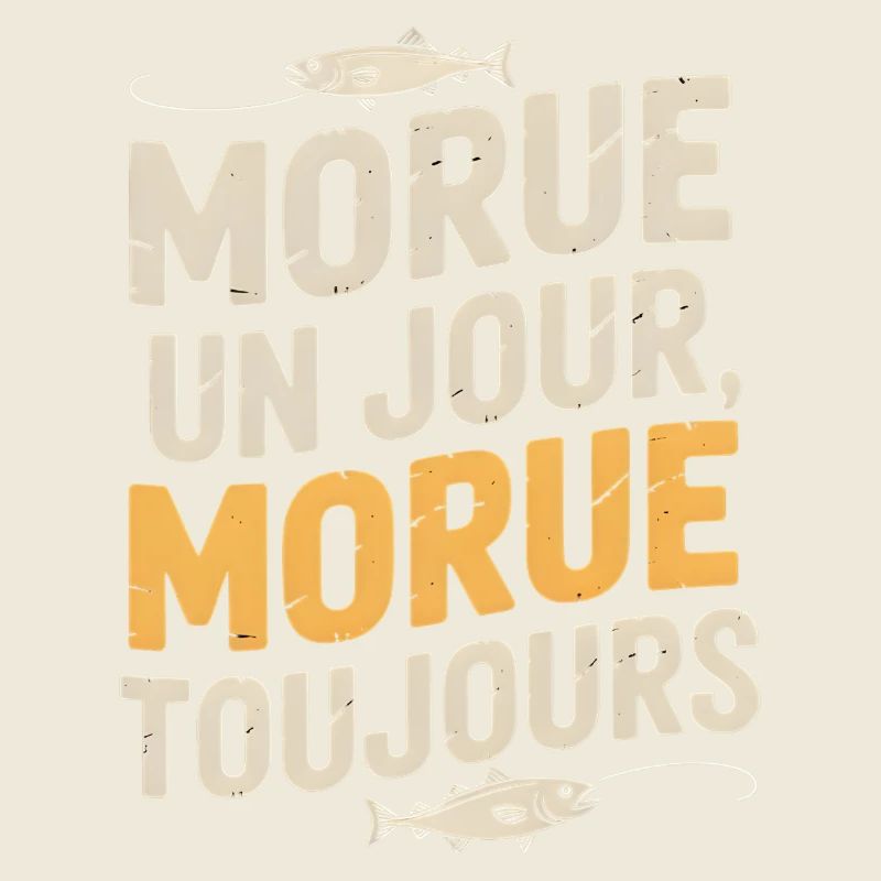 Morue Un Jour Morue Toujours