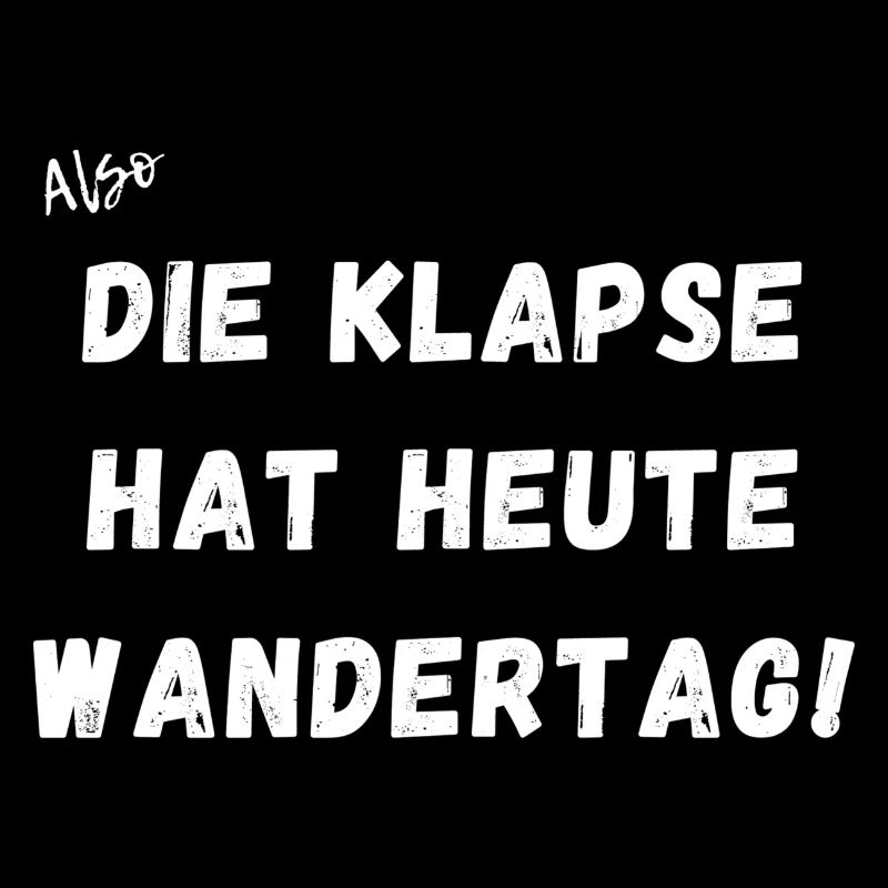 Die Klapse hat Heute Wandertag.