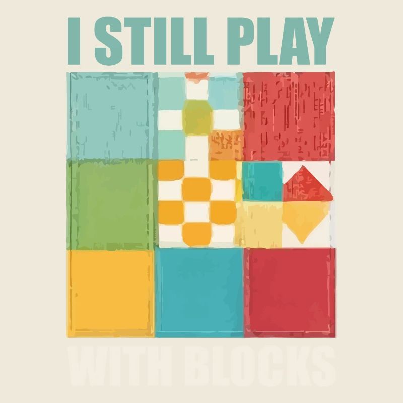 Funny Quilting I Still Play With Blocks Quilt
