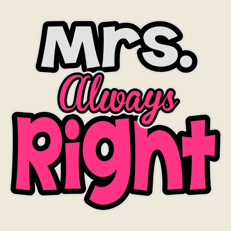 Mrs. always right