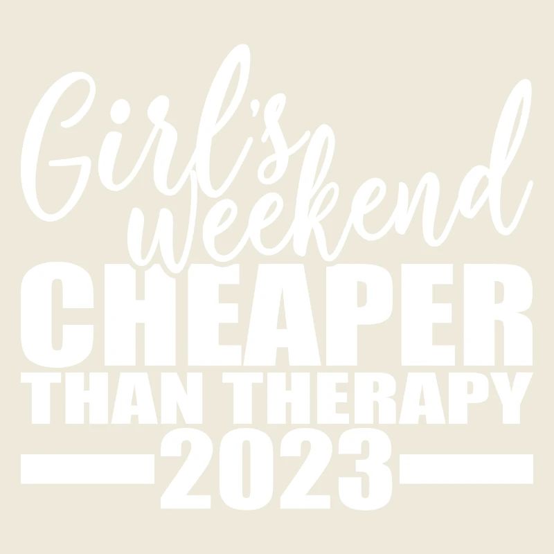 Girl's Weekend Cheaper Than Therapy 2023