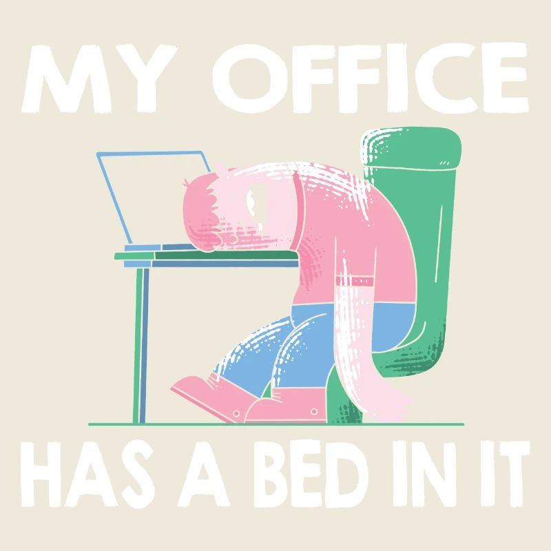 My office has a bed in it - Home Office Humor