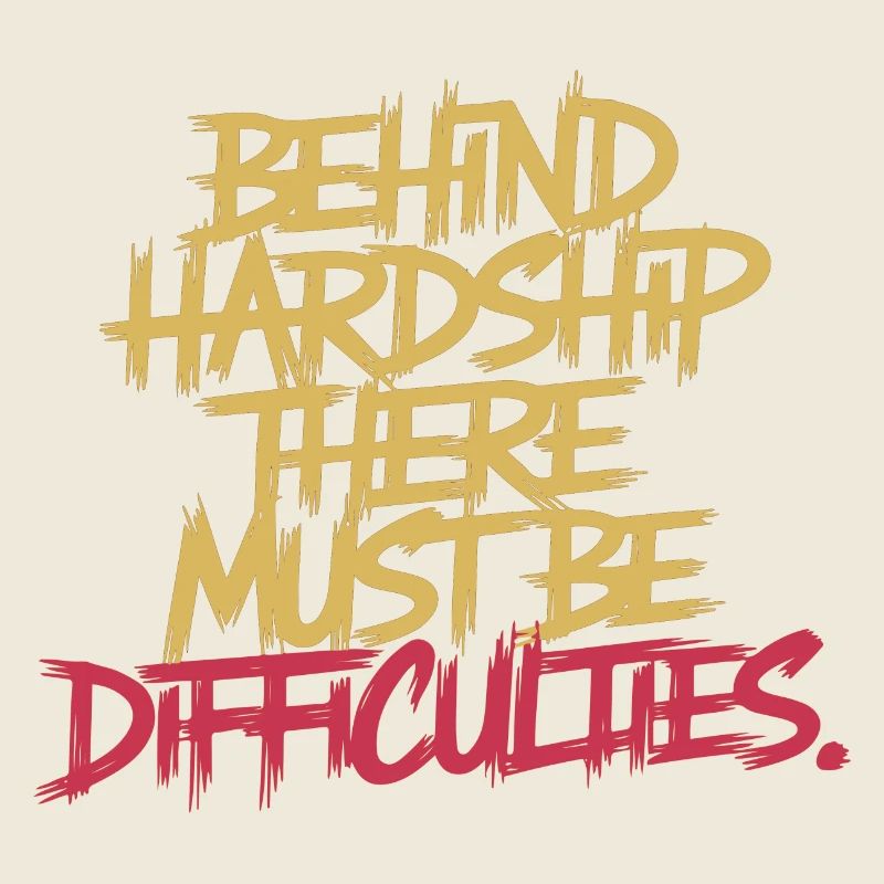 BEHIND HARDSHIP THERE MUST BE DIFFICULTIES