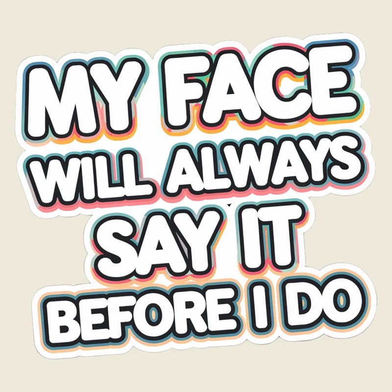 My Face Will Always Say It Before I Do 10