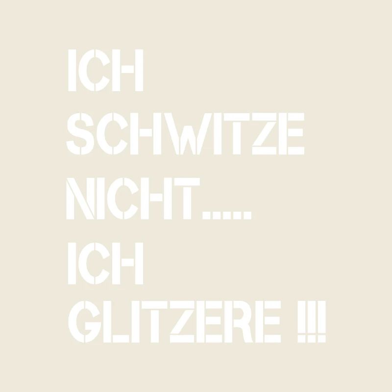 Ich schwitze nicht ich glitzere