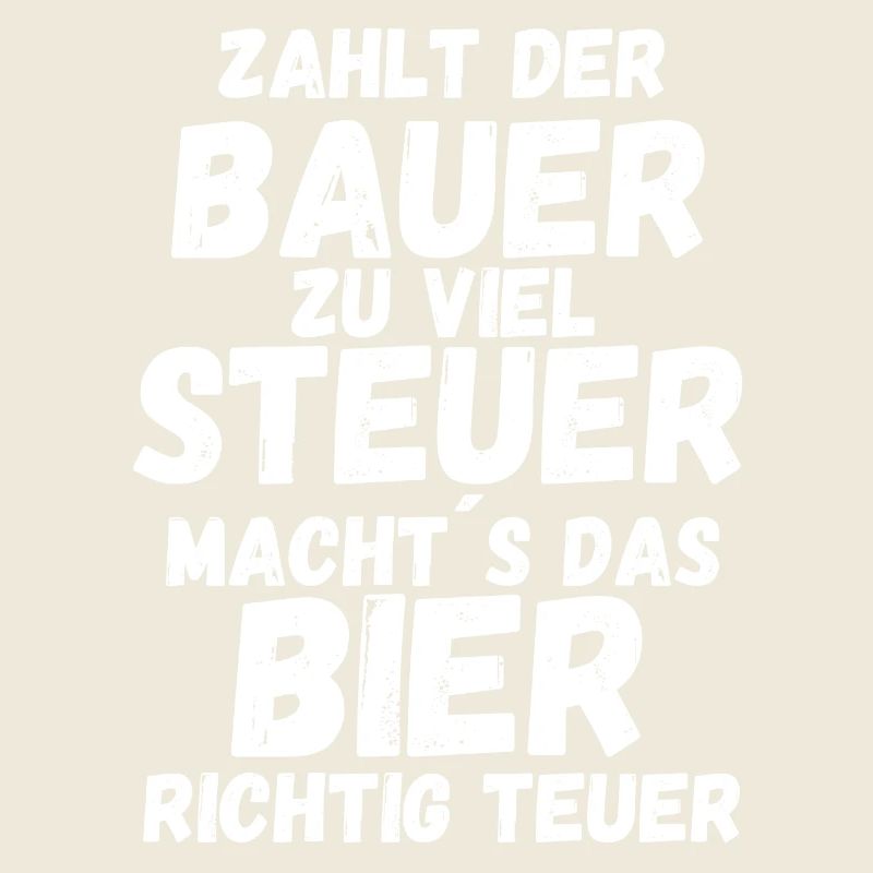 Zahlt der Bauer zu viel Steuer wird das Bier