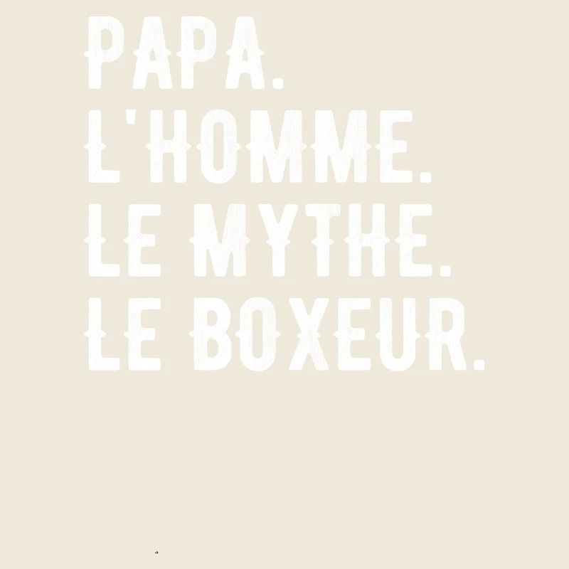 DAD, THE MAN, THE MYTH, THE BOXER