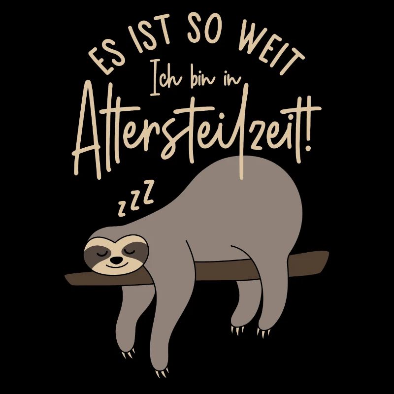 Faultier Es ist so weit Ich bin in Altersteilzeit