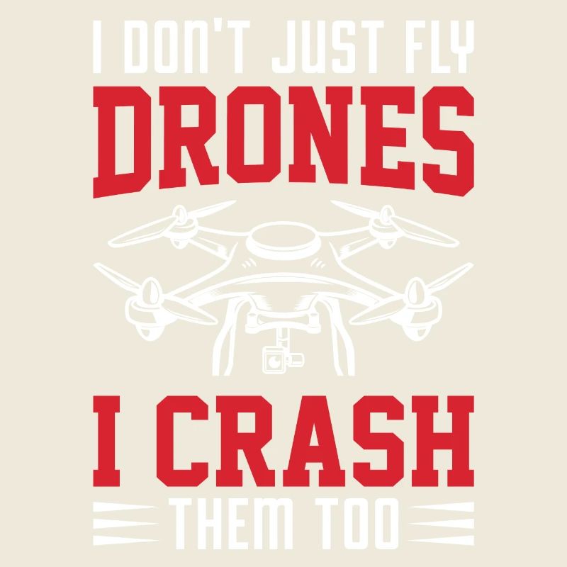 I Don't Just Fly Drone, I Crash Them Too