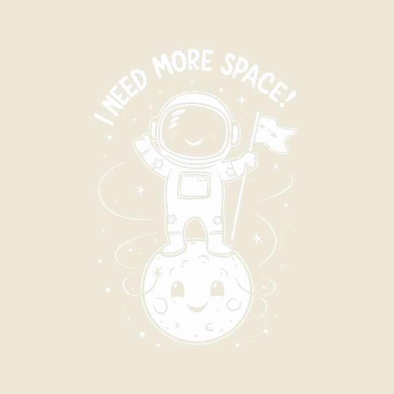 I need more space astronaut