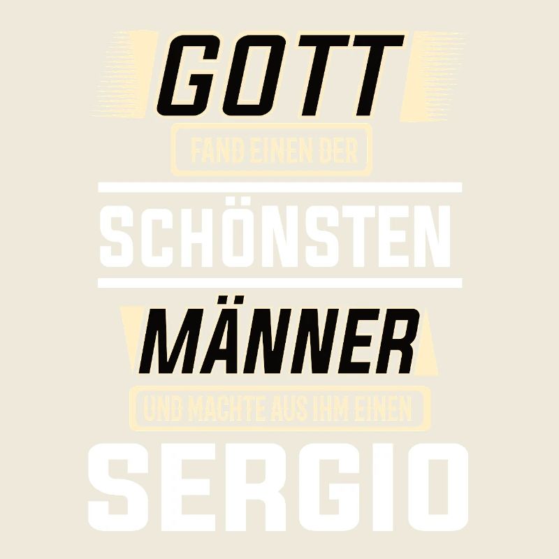 Sergio der schönste Mann von Gott geformt Design