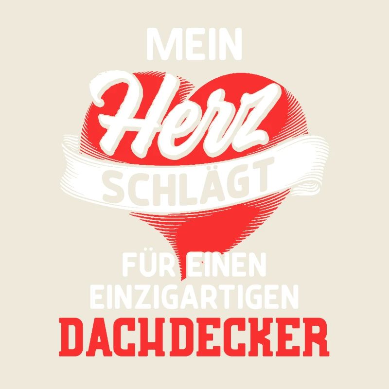 Mein Herz schlägt fürs einen Dachdecker / Spruch