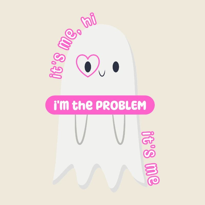 It's me, hi, I'm the PROBLEM