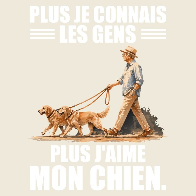 Plus Je Connais Les Gens, Plus J'aime Mon Chien
