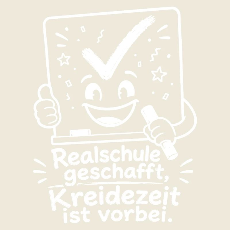 Realschule geschafft, Kreidezeit ist vorbei.