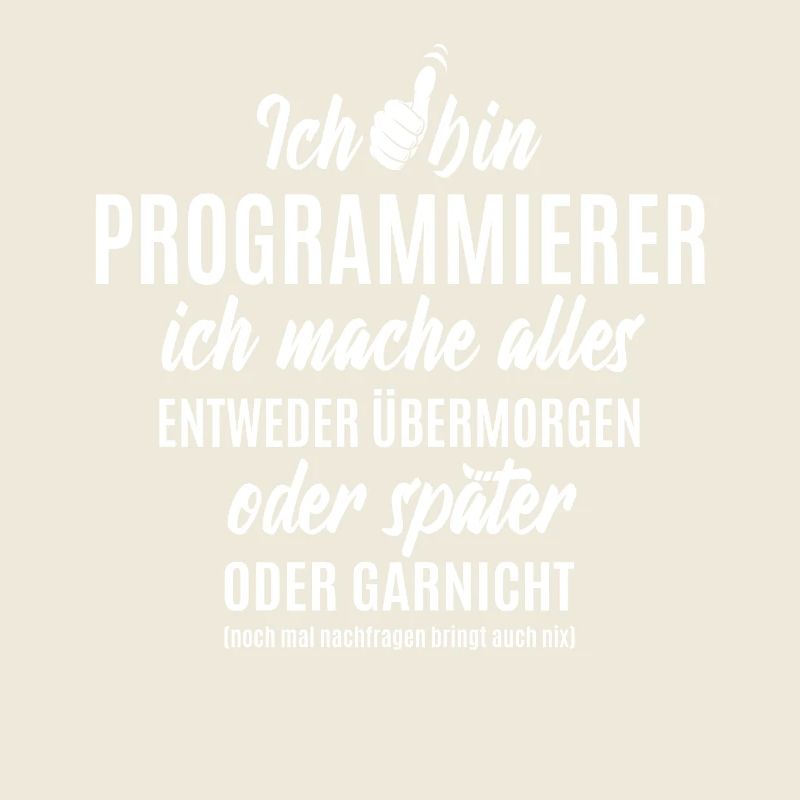 Ich bin Programmierer ich mache alles später