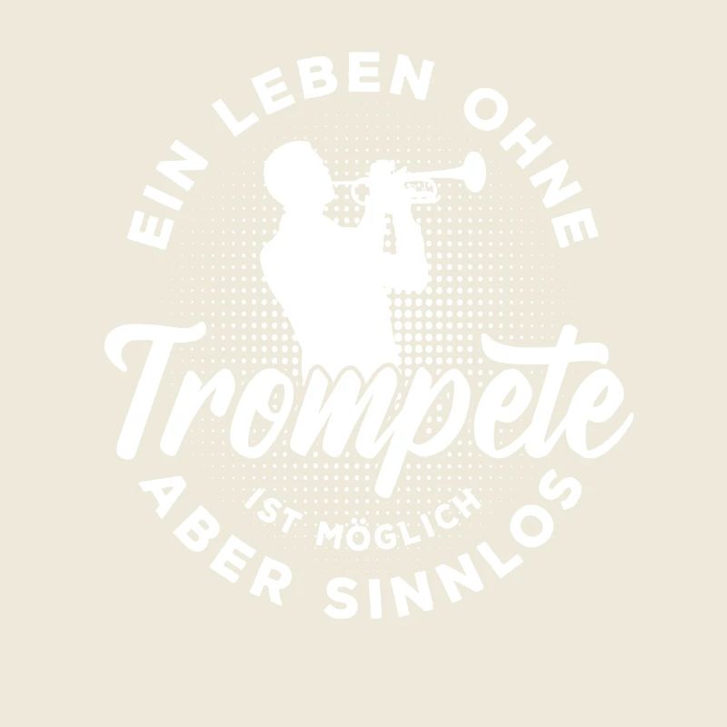 Ein Leben ohne Trompete ist möglich aber sinnlos