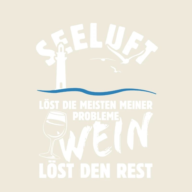 Seeluft löst meine Probleme - Wein Spruch