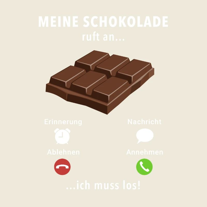 Meine Schokolade ruft an - ich muss los - Spruch