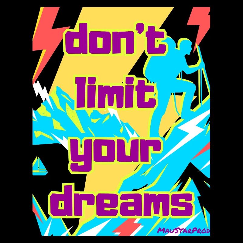 Don't limit your dreams