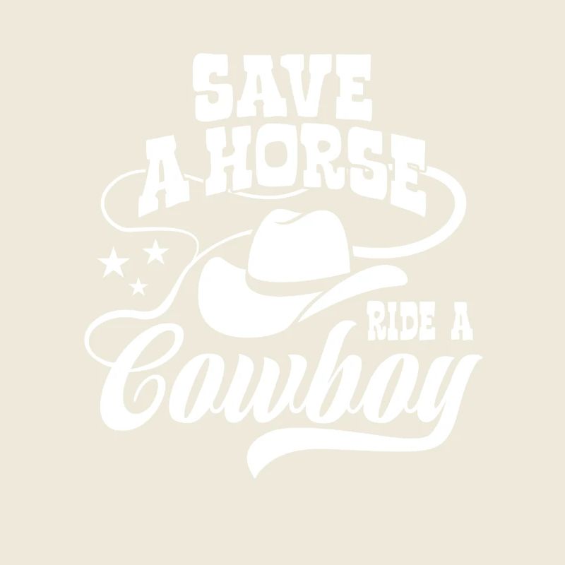 Save A Horse, Ride A Cowboy - Spruch