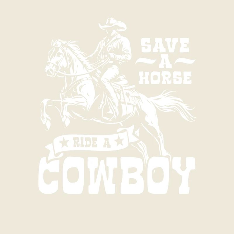 Save A Horse, Ride A Cowboy - Spruch