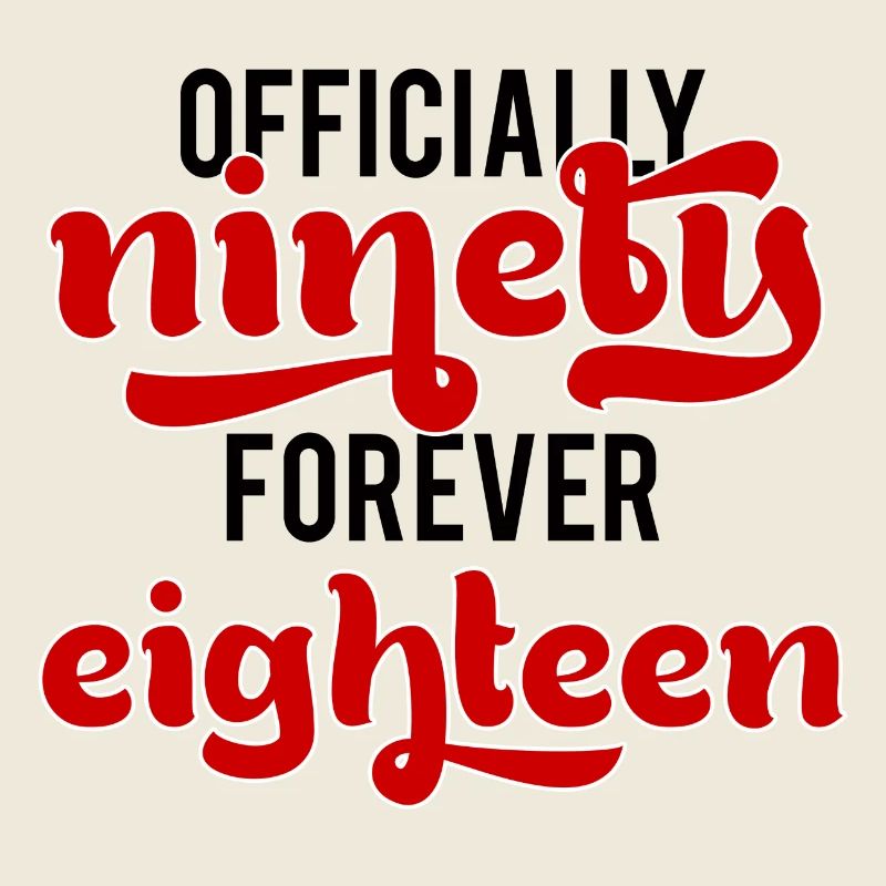 90th birthday: Officially Ninety. Forever Eightee