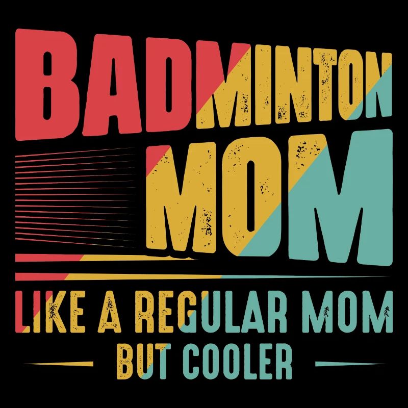 Badminton Mom Like A Regular Mom But Cooler Player