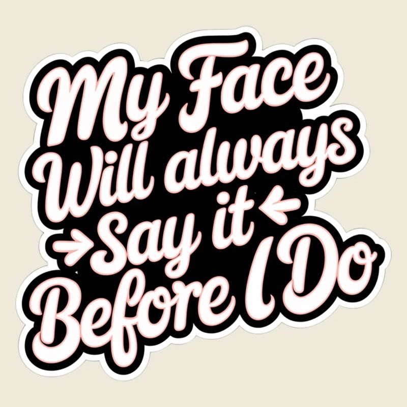 My Face Will Always Say It Before I Do 12