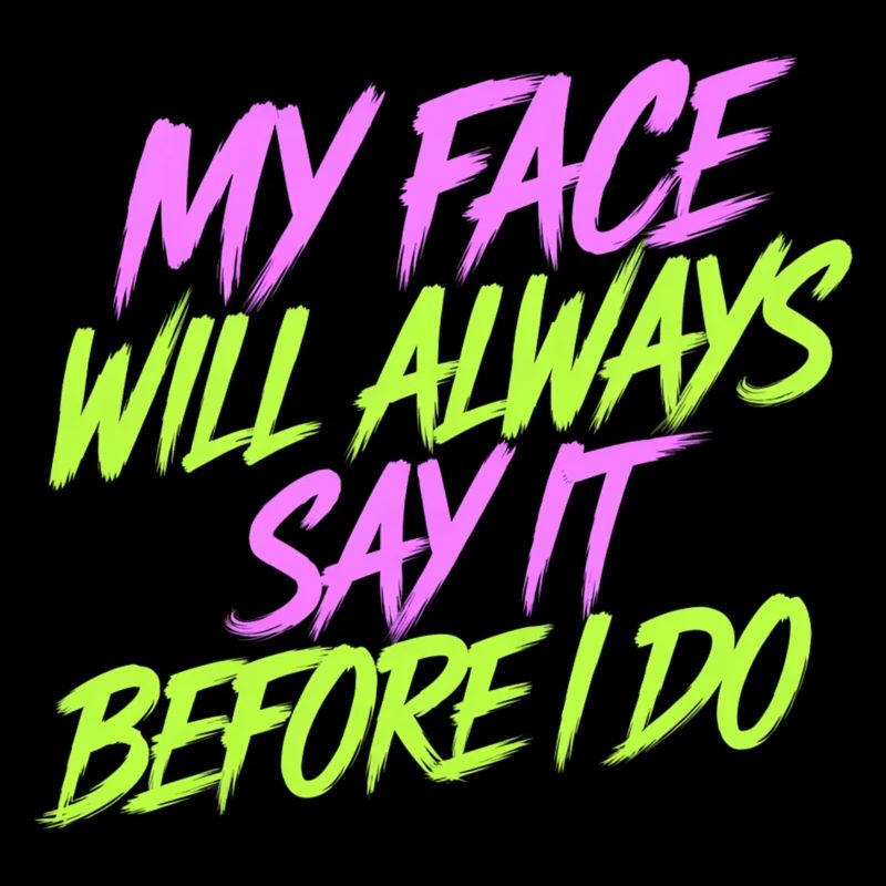 My Face Will Always Say It Before I Do 14