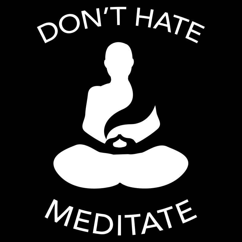 Don't Hate Meditate