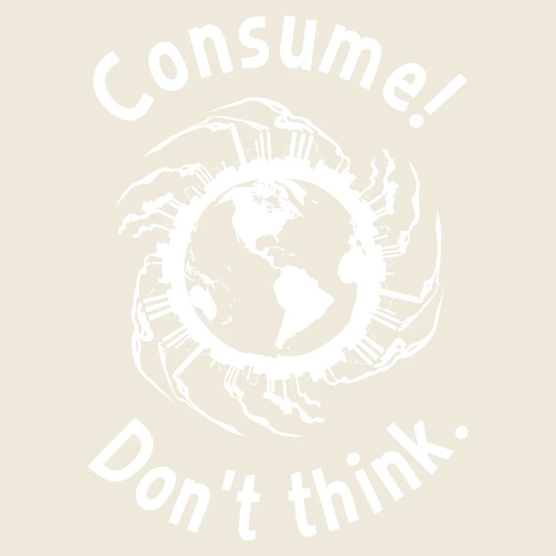 Consume! Don't think.