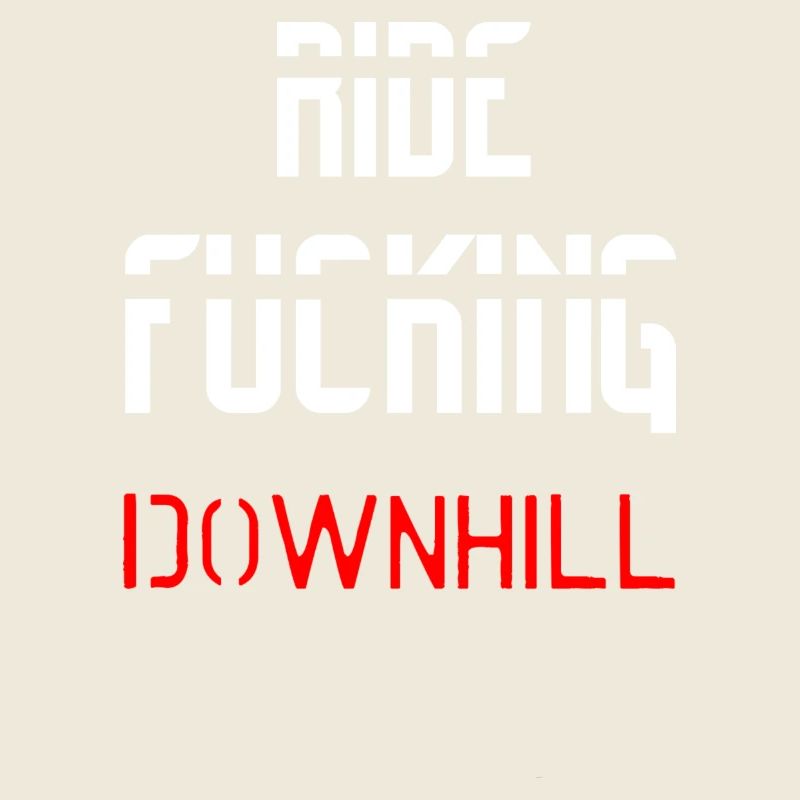 RIDE FUCKING DOWNHILL WHITE