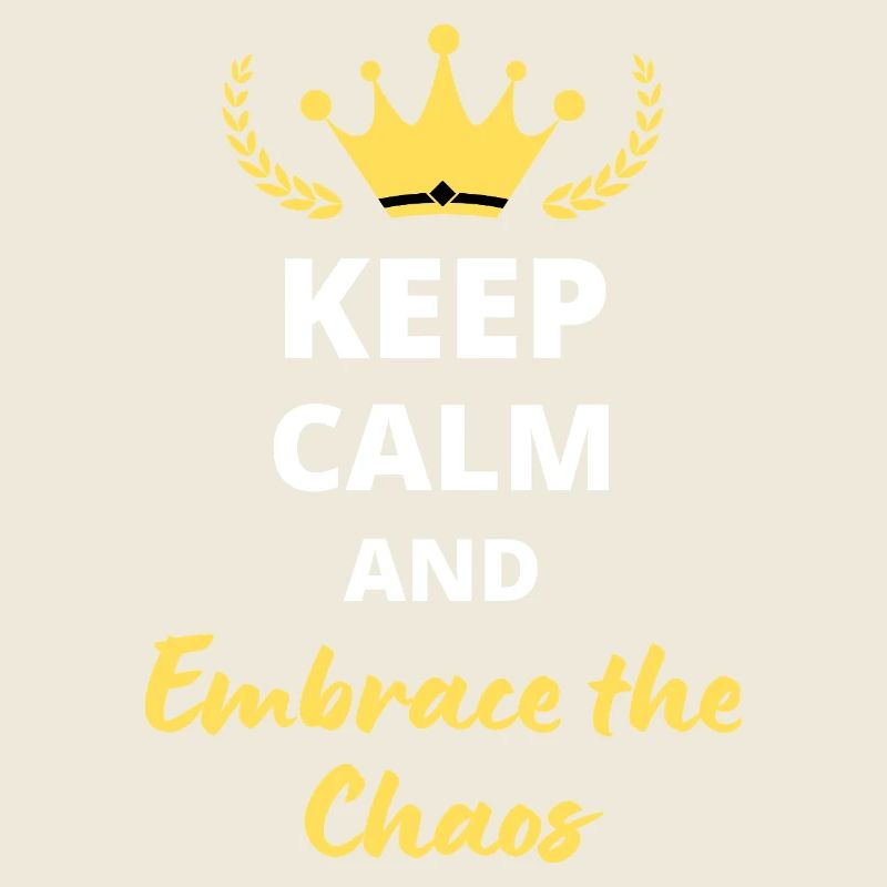"Keep Calm and Embrace the Chaos" - Audacity and fun