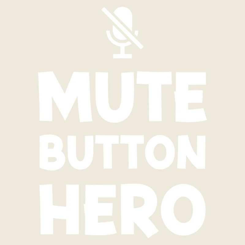 Mute Button Hero | Funny Sarcastic Typography - W