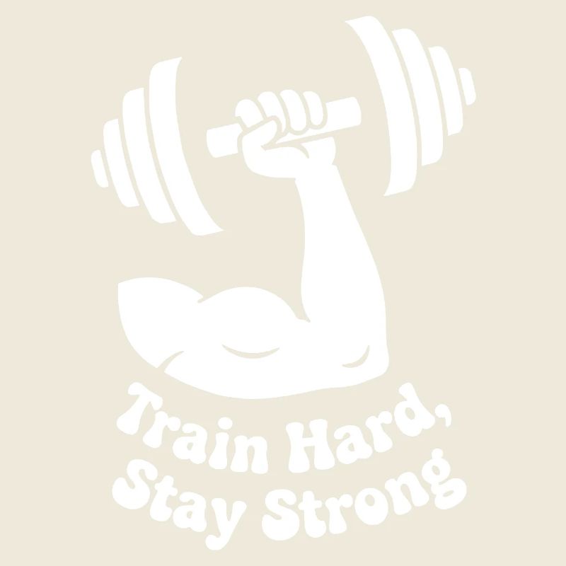 Train Hard Stay Strong