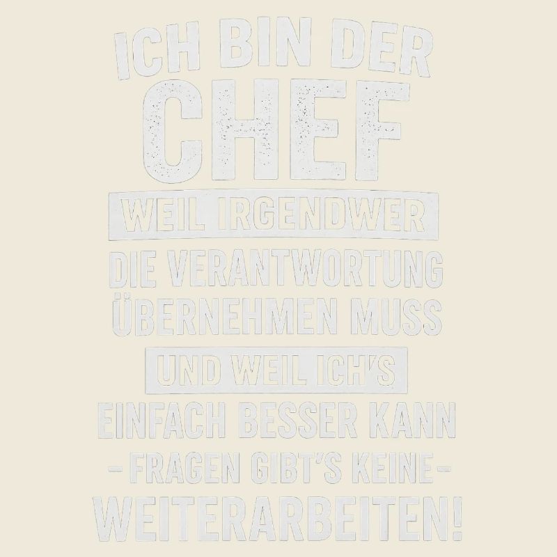 Ich bin der Chef mit Verantwortung Spruch