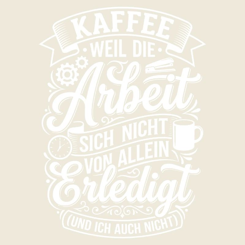 Kaffee Motivationsspruch – Arbeit ruht, ich auch