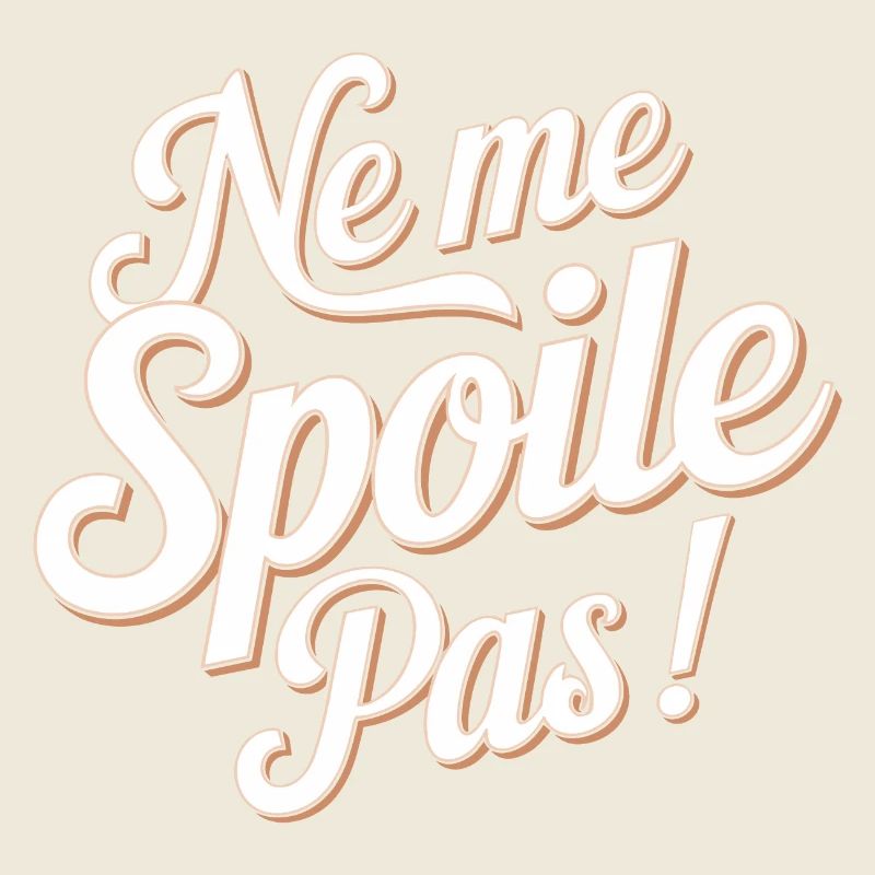 Ne me spoile pas