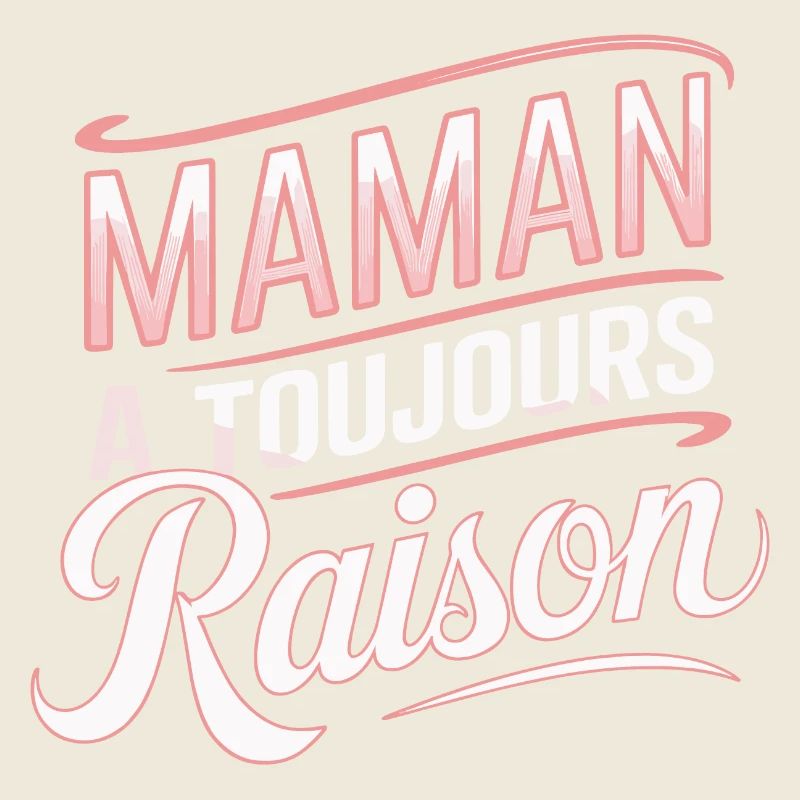 Maman a toujours raison