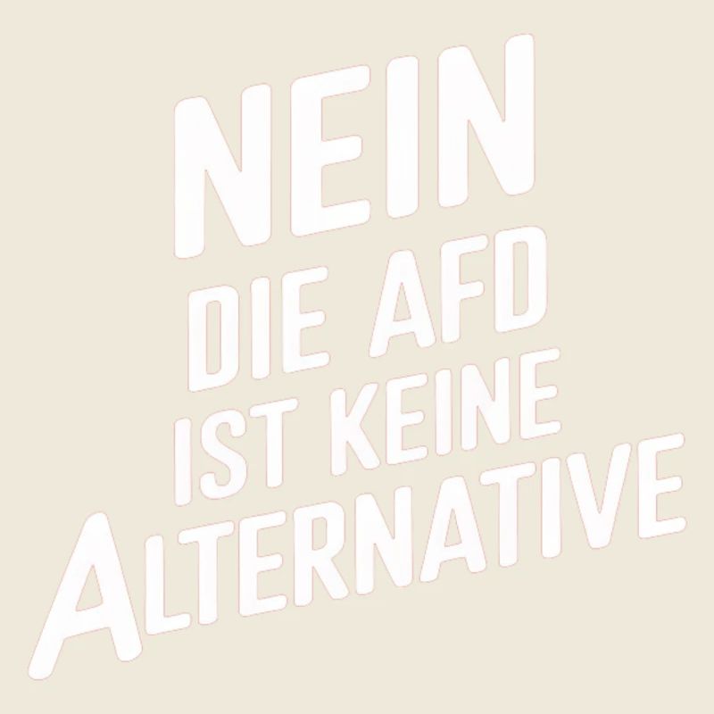 NEIN DIE AFD IST KEINE ALTERNATIVE