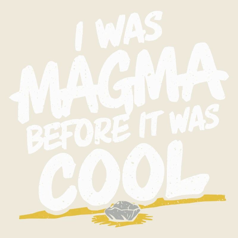 Magma Before It Was Cool – Geology Joke