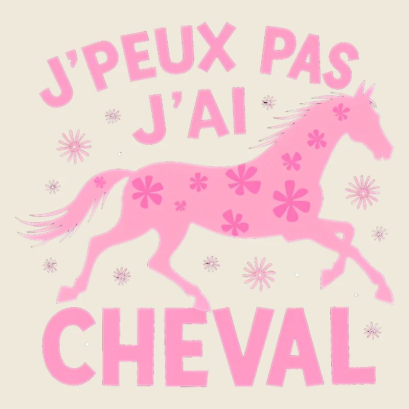 J'Peux Pas J'Ai Cheval Rose